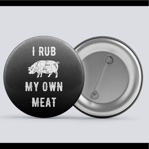 2.25” Pin Back button - I Rub My Own Meat funny